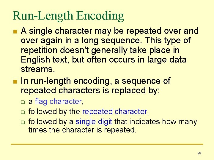 Run-Length Encoding n n A single character may be repeated over and over again
