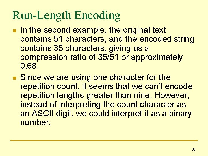 Run-Length Encoding n n In the second example, the original text contains 51 characters,