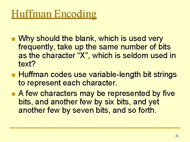 Huffman Encoding n n n Why should the blank, which is used very frequently,