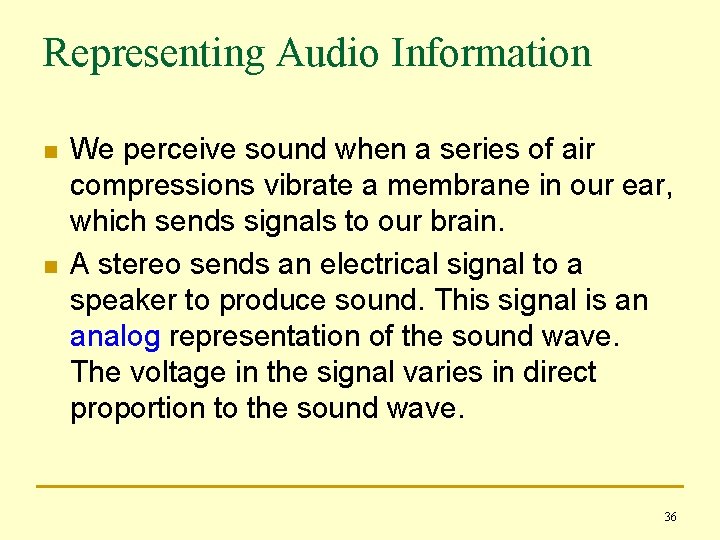 Representing Audio Information n n We perceive sound when a series of air compressions