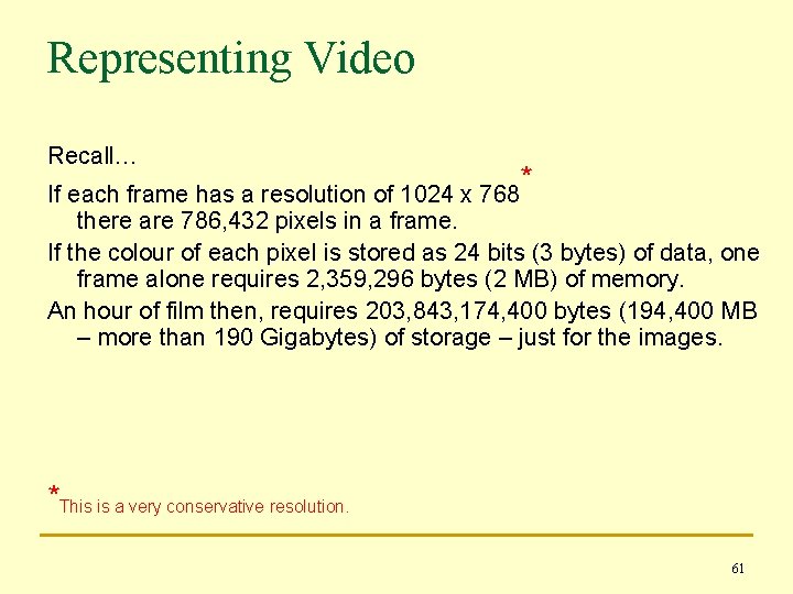 Representing Video Recall… * If each frame has a resolution of 1024 x 768