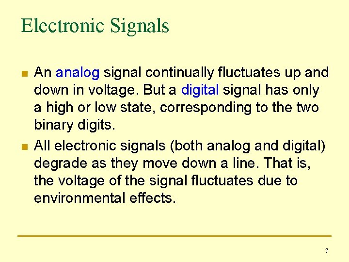 Electronic Signals n n An analog signal continually fluctuates up and down in voltage.