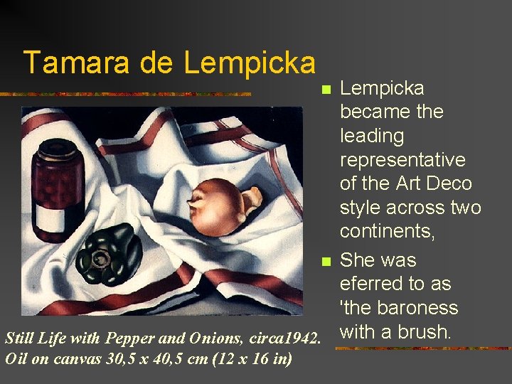 Tamara de Lempicka became the leading representative of the Art Deco style across two