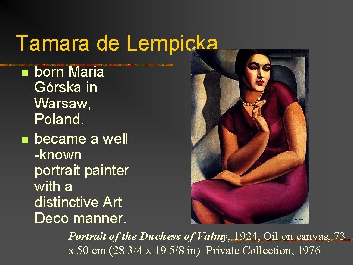Tamara de Lempicka n n born Maria Górska in Warsaw, Poland. became a well