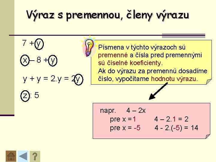 Výraz s premennou, členy výrazu 7+y x– 8+y y + y = 2 y