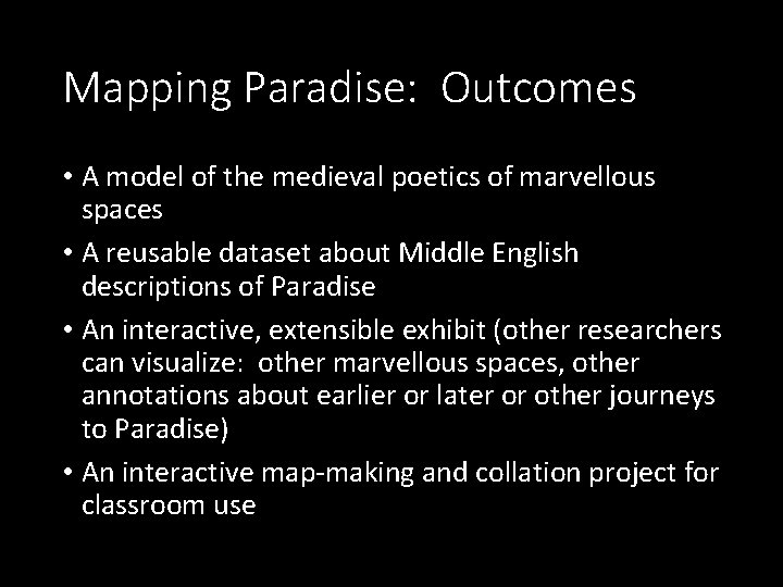 Mapping Paradise: Outcomes • A model of the medieval poetics of marvellous spaces •