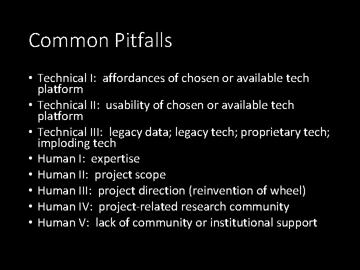 Common Pitfalls • Technical I: affordances of chosen or available tech platform • Technical