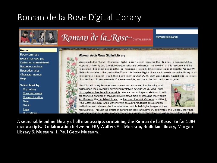 Roman de la Rose Digital Library A searchable online library of all manuscripts containing