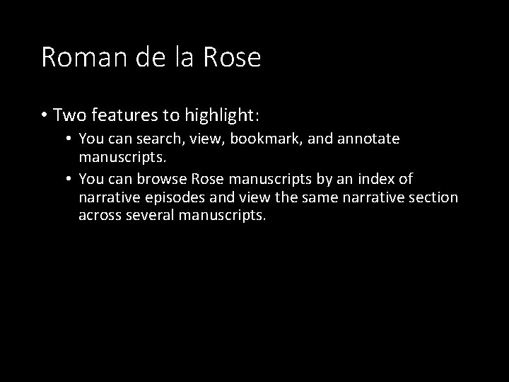 Roman de la Rose • Two features to highlight: • You can search, view,