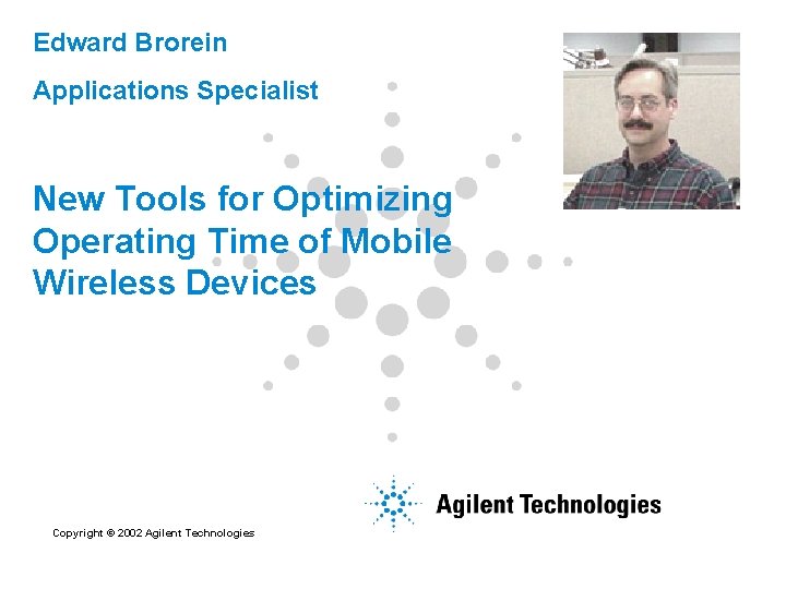 Edward Brorein Applications Specialist New Tools for Optimizing Operating Time of Mobile Wireless Devices