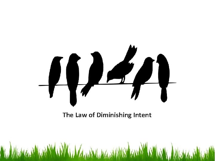The Law of Diminishing Intent 