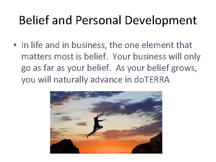 Belief and Personal Development • In life and in business, the one element that
