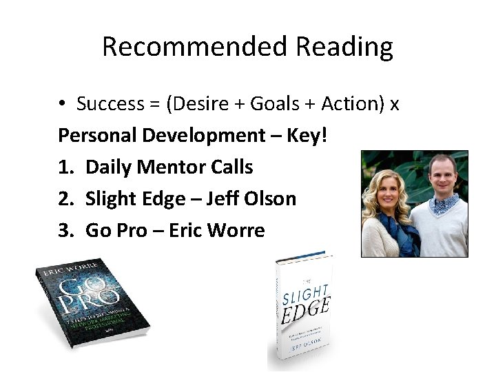 Recommended Reading • Success = (Desire + Goals + Action) x Personal Development –