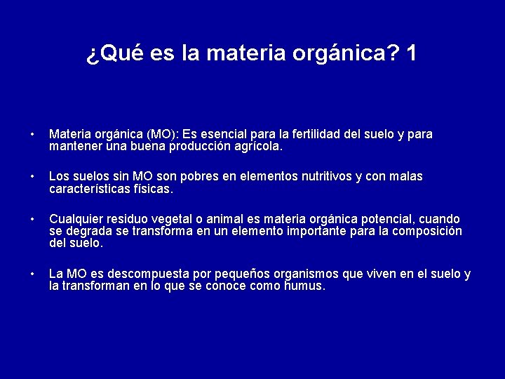 ¿Qué es la materia orgánica? 1 • Materia orgánica (MO): Es esencial para la