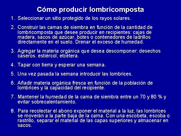 Cómo producir lombricomposta 1. Seleccionar un sitio protegido de los rayos solares. 2. Construir