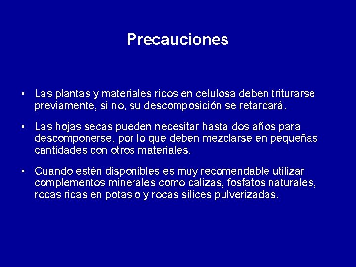 Precauciones • Las plantas y materiales ricos en celulosa deben triturarse previamente, si no,