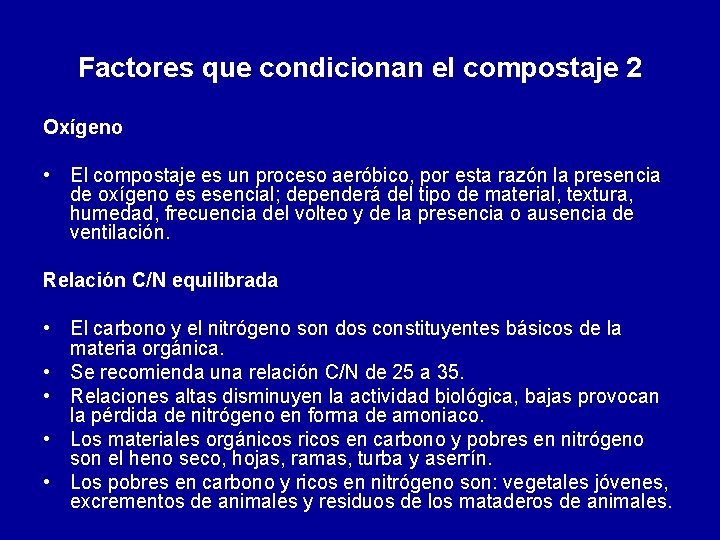 Factores que condicionan el compostaje 2 Oxígeno • El compostaje es un proceso aeróbico,