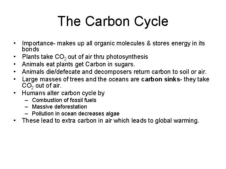 The Carbon Cycle • Importance- makes up all organic molecules & stores energy in