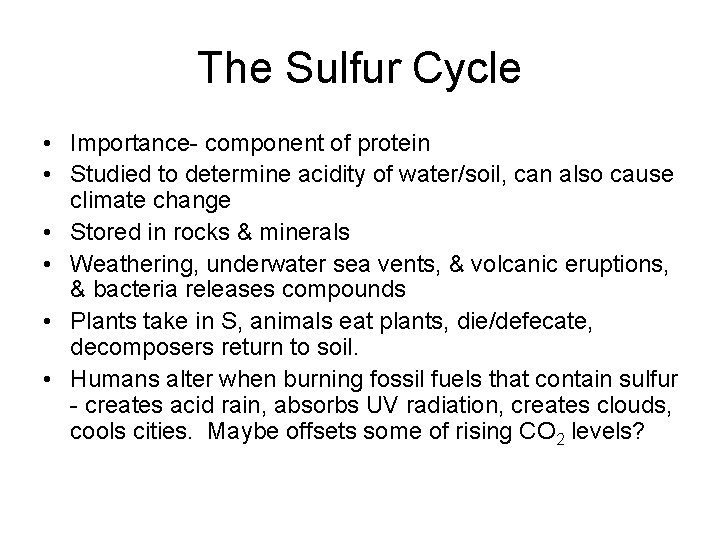 The Sulfur Cycle • Importance- component of protein • Studied to determine acidity of