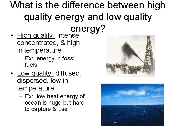 What is the difference between high quality energy and low quality energy? • High