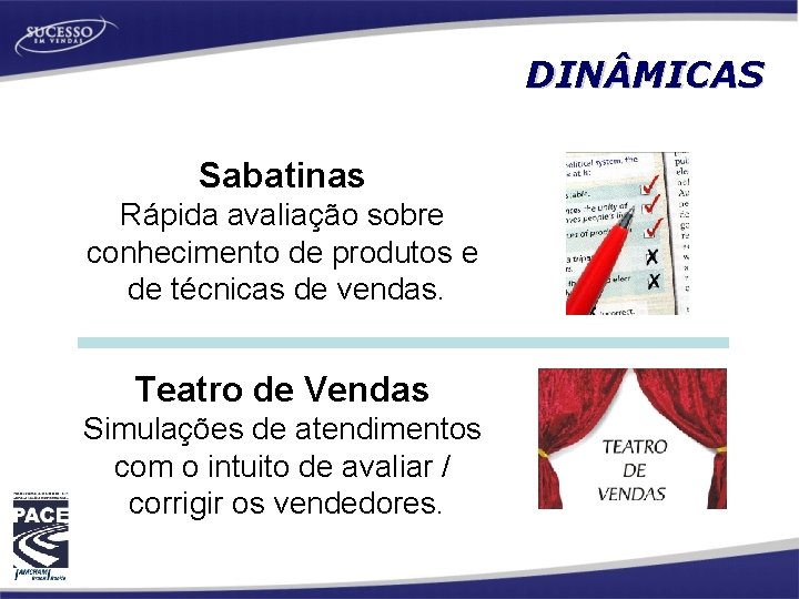 DIN MICAS Sabatinas Rápida avaliação sobre conhecimento de produtos e de técnicas de vendas.