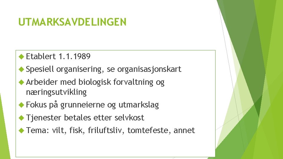 UTMARKSAVDELINGEN Etablert 1. 1. 1989 Spesiell organisering, se organisasjonskart Arbeider med biologisk forvaltning og