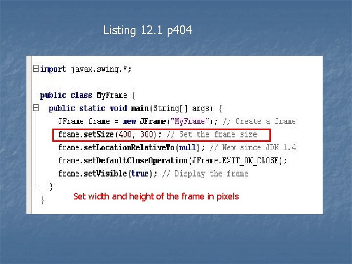 Listing 12. 1 p 404 Set width and height of the frame in pixels