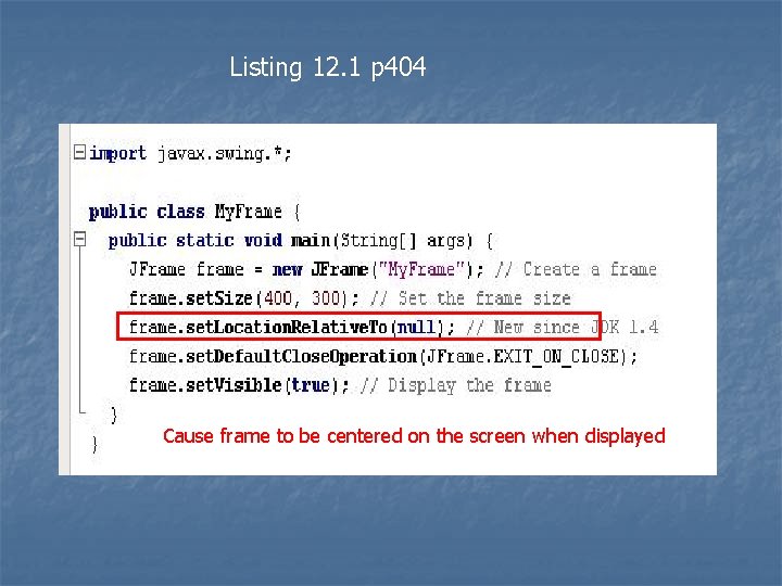 Listing 12. 1 p 404 Cause frame to be centered on the screen when