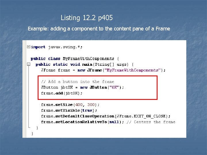 Listing 12. 2 p 405 Example: adding a component to the content pane of