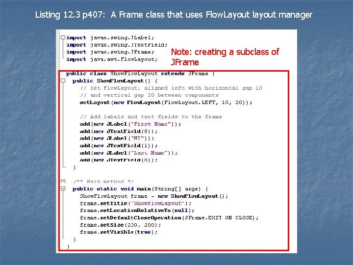 Listing 12. 3 p 407: A Frame class that uses Flow. Layout layout manager