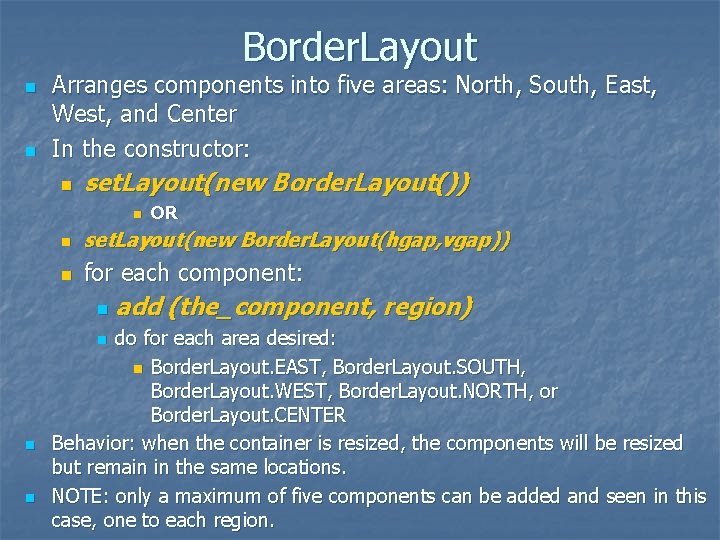 Border. Layout n n Arranges components into five areas: North, South, East, West, and
