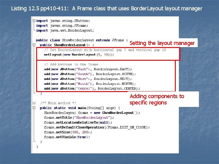 Listing 12. 5 pp 410 -411: A Frame class that uses Border. Layout layout