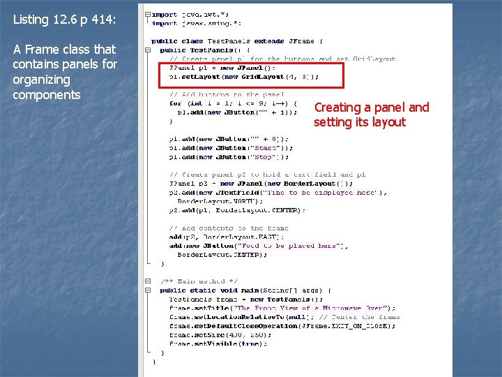 Listing 12. 6 p 414: A Frame class that contains panels for organizing components