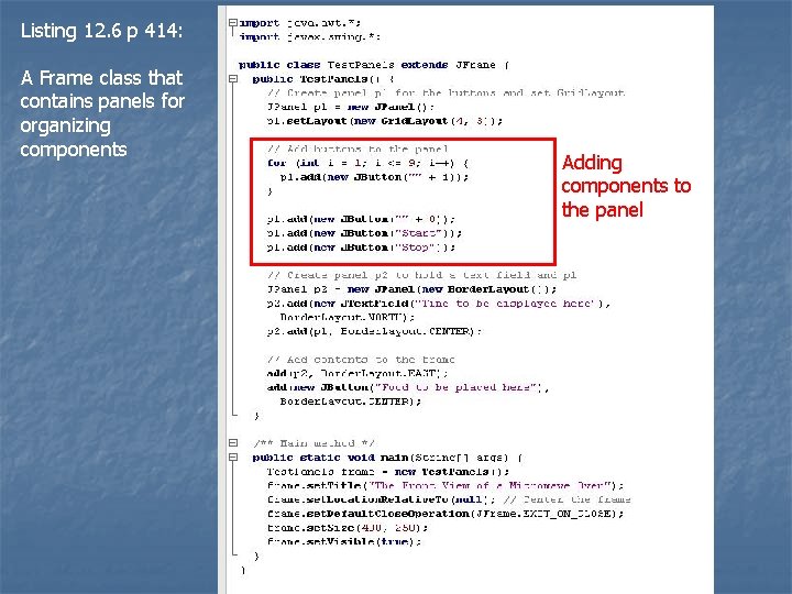 Listing 12. 6 p 414: A Frame class that contains panels for organizing components