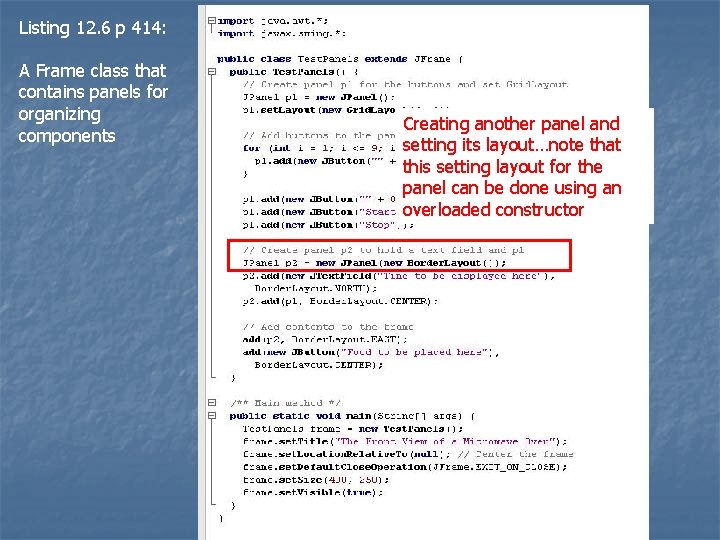 Listing 12. 6 p 414: A Frame class that contains panels for organizing components