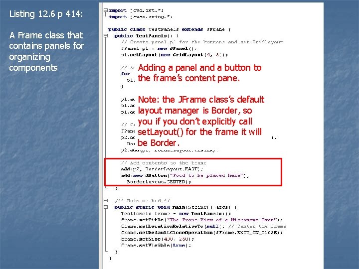 Listing 12. 6 p 414: A Frame class that contains panels for organizing components