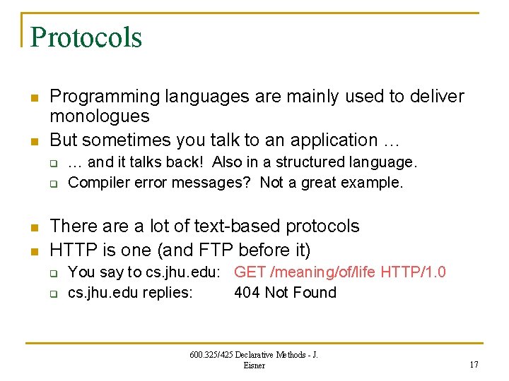 Protocols n n Programming languages are mainly used to deliver monologues But sometimes you