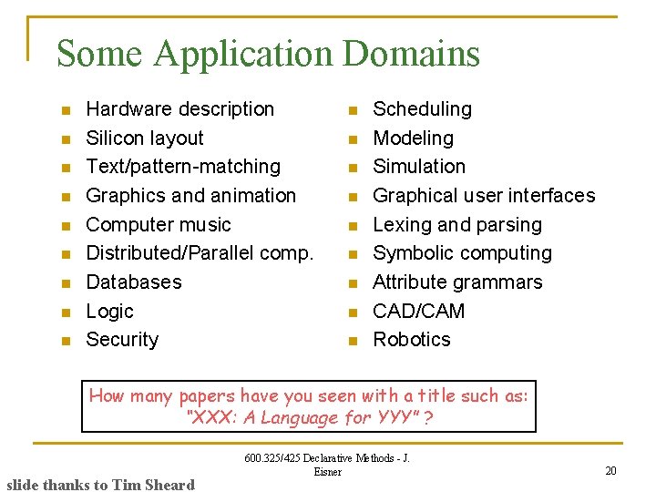 Some Application Domains n n n n n Hardware description Silicon layout Text/pattern-matching Graphics