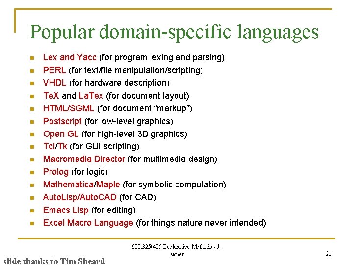 Popular domain-specific languages n n n n Lex and Yacc (for program lexing and