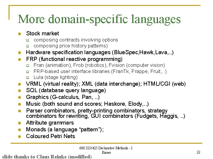 More domain-specific languages n Stock market q q n n Hardware specification languages (Blue.