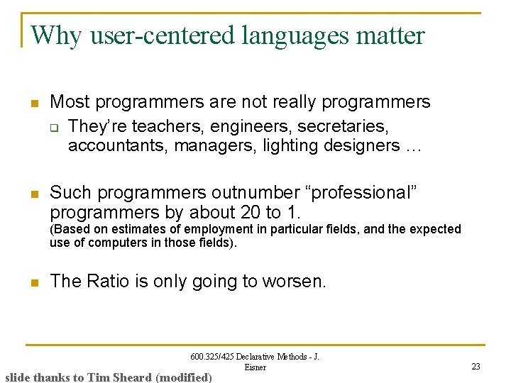Why user-centered languages matter n Most programmers are not really programmers q They’re teachers,
