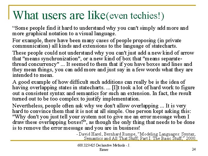 What users are like (even techies!) “Some people find it hard to understand why