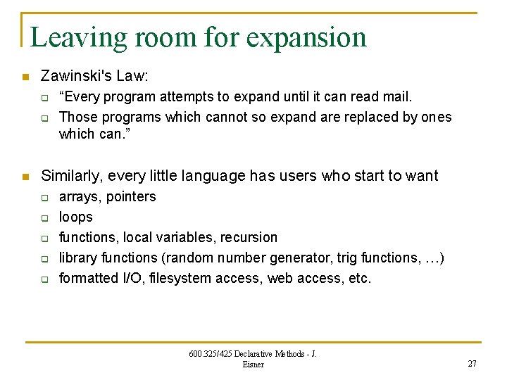 Leaving room for expansion n Zawinski's Law: q q n “Every program attempts to