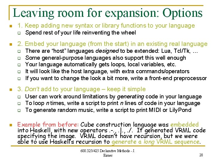 Leaving room for expansion: Options n 1. Keep adding new syntax or library functions