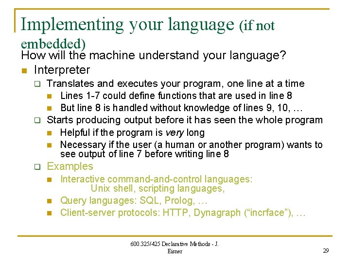 Implementing your language (if not embedded) How will the machine understand your language? n