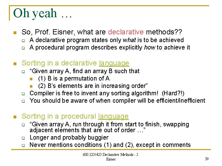 Oh yeah … n So, Prof. Eisner, what are declarative methods? ? q q