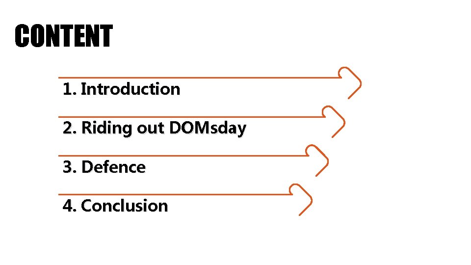 CONTENT 1. Introduction 2. Riding out DOMsday 3. Defence 4. Conclusion 
