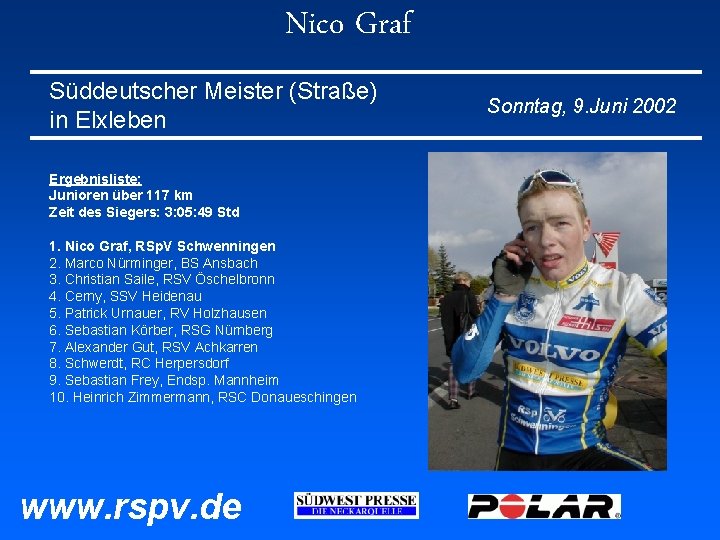 Nico Graf Süddeutscher Meister (Straße) in Elxleben Ergebnisliste: Junioren über 117 km Zeit des Nico Graf Süddeutscher Meister (Straße) in Elxleben Ergebnisliste: Junioren über 117 km Zeit des