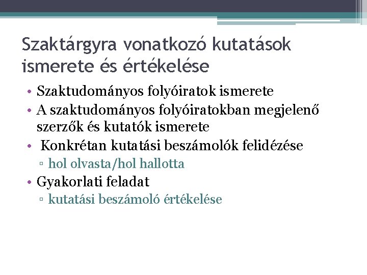 Szaktárgyra vonatkozó kutatások ismerete és értékelése • Szaktudományos folyóiratok ismerete • A szaktudományos folyóiratokban