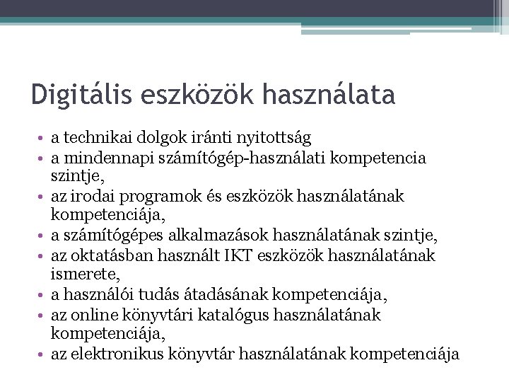 Digitális eszközök használata • a technikai dolgok iránti nyitottság • a mindennapi számítógép-használati kompetencia